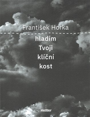 Hladím Tvoji klíční kost - František Horka