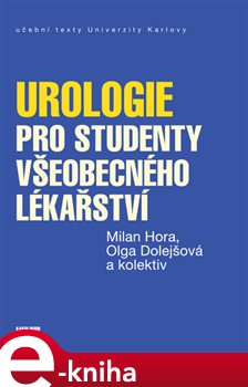 Levně Urologie pro studenty všeobecného lékařství - kol., Milan Hora, Olga Dolejšová