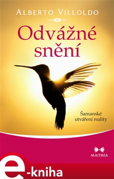 Levně Odvážné snění - Alberto Villoldo
