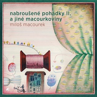Nabroušené pohádky a jiné macourkoviny II., mp3 - Miloš Macourek