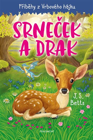 Příběhy z Vrbového hájku - Srneček a drak - J.S. Betts