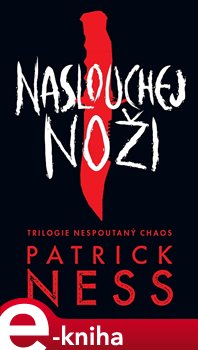 Levně Naslouchej noži - Patrick Ness
