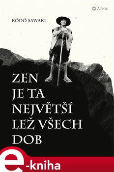 Levně Zen je ta největší lež všech dob - Kódó Sawaki