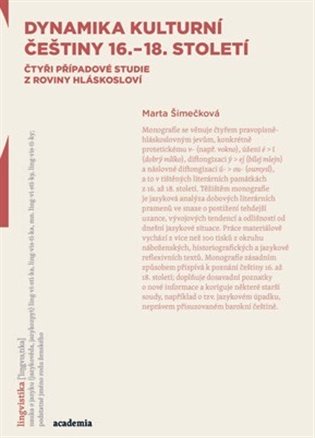 Dynamika kulturní češtiny 16.–18. století - Marta Šimečková