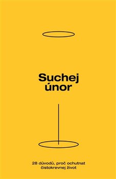 Levně Suchej únor. 28 důvodů, proč ochutnat čistokrevnej život - Petr Freimann, Lucie Maděryčová, Josef Petr, Johana Růžková