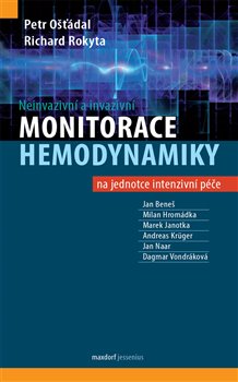 Levně Neinvazivní a invazivní monitorace hemodynamiky. na jednotce intenzivní péče - Richard Rokyta, Petr Ošťádal