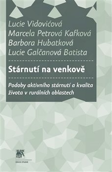 Stárnutí na venkově - Podoby aktivního stárnutí a kvalita života v rurálních oblastech koupíte na Kosmas.cz
