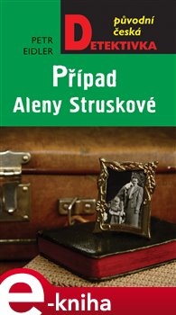 Levně Případ Aleny Struskové - Petr Eidler