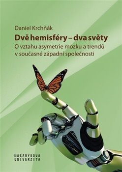 Levně Dvě hemisféry – dva světy. O vztahu asymetrie mozku a trendů v současné západní společnosti - Daniel Krchňák