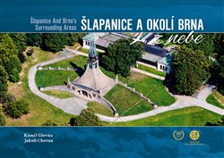 Levně Šlapanice a okolí Brna z nebe / Šlapanice And Brno's Surrounding Areas from Heaven - Jakub Chovan, Kamil Glovňa