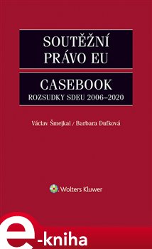 Levně Soutěžní právo EU – Casebook - Barbora Dufková, Václav Šmejkal