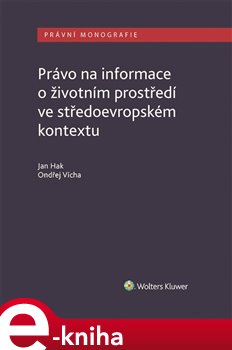 Levně Právo na informace o životním prostředí ve středoevropském kontextu - Ondřej Vícha, Jan Hak