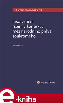 Insolvenční řízení v kontextu mezinárodního práva soukromého - Jan Brodec