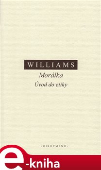 Levně Morálka. Úvod do etiky - Bernard Williams