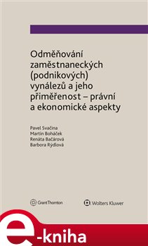 Levně Odměňování zaměstnaneckých (podnikových) vynálezů a jeho přiměřenost - právní a ekonomické aspekty - Barbora Rýdlová, Martin Boháček, Pavel Svačina, Renáta Bačárová