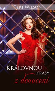 Královnou krásy z donucení - Teri Wilson