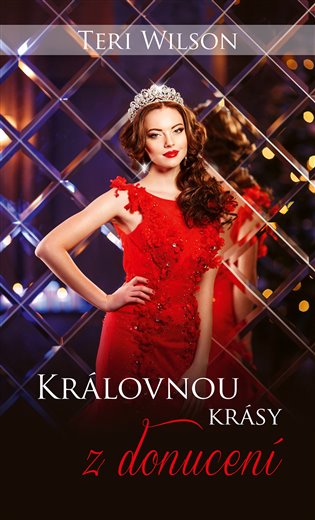 Královnou krásy z donucení - Teri Wilson