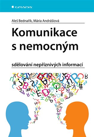 Komunikace s nemocným: sdělování nepříznivých informací - Mária Andrášiová, Aleš Bednařík