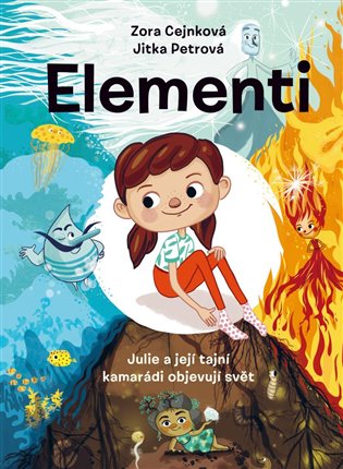 Elementi: Julie a její tajní kamarádi objevují svět - Zora Cejnková