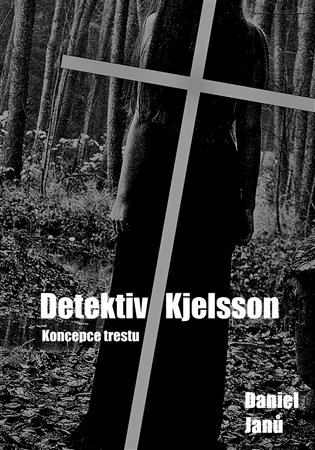 Koncepce trestu: Detektiv Kjelsson - Daniel Janů