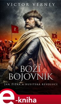 Levně Boží bojovník. Jan Žižka a husitská revoluce - Victor Verney