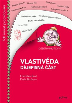 Levně Desetiminutovky. Vlastivěda – dějepisná část - František Brož, Pavla Brožová