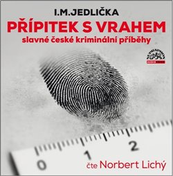 Přípitek s vrahem. slavné české kriminální příběhy - I. M. Jedlička