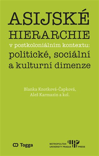 Asijské hierarchie v postkoloniálním kontextu: politické, sociální a kulturní dimenze - Blanka Knotková-Čapková, Aleš Karmazin