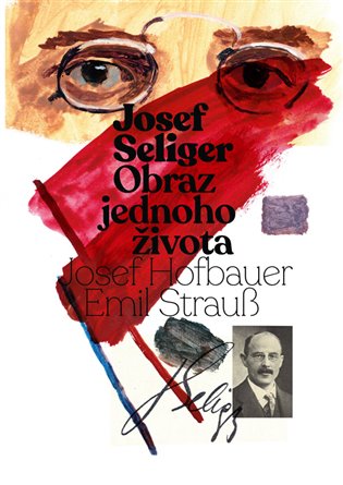 Josef Seliger - Obraz jednoho života - Josef Seliger, Emil Strauß