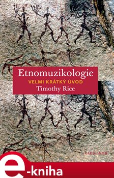 Levně Etnomuzikologie. Velmi krátký úvod - Timothy Rice