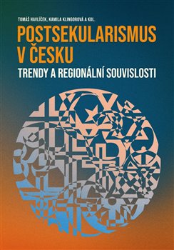 Postsekularismus v Česku - Trendy a regionální souvislosti koupíte na Kosmas.cz