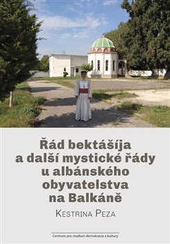 Řád bektášíja a další mystické řády u albánského obyvatelstva na Balkáně koupíte na Kosmas.cz