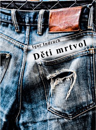 Děti mrtvol - Igor Indruch