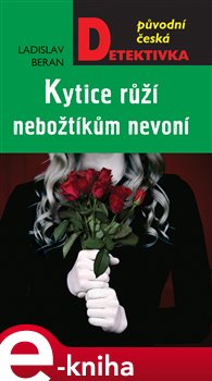 Levně Kytice růží nebožtíkům nevoní - Ladislav Beran