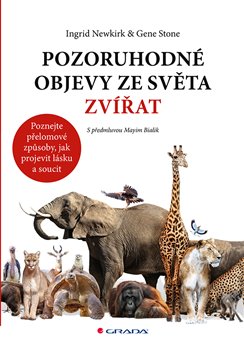 Levně Pozoruhodné objevy ze světa zvířat. Poznejte přelomové způsoby, jak projevit lásku a soucit - Gene Stone, Ingrid Newkirk