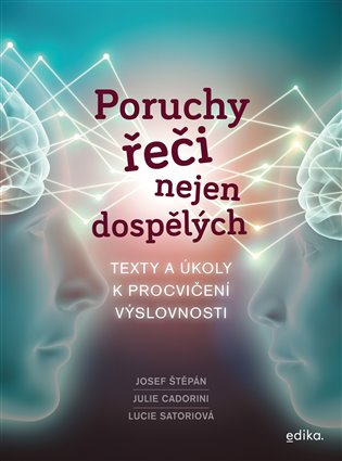 Poruchy řeči nejen dospělých - Josef Štěpán, Julie Cadoriny, Lucie Satoriová