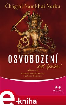 Levně Osvobození od lpění. Klasické buddhistické rady z pohledu dzogčhenu - Čhögjal Namkhai Norbu