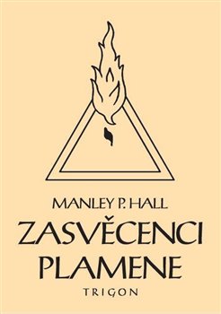 Levně Zasvěcenci Plamene - Manley Palmer Hall