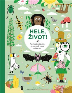 Levně Hele, život! Po stopách živých organismů všude kolem nás - Mike Barfield