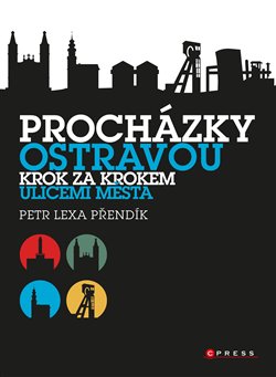 Levně Procházky Ostravou. Krok za krokem ulicemi města - Petr Lexa Přendík