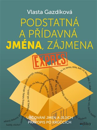 Podstatná a přídavná jména, zájmena expres - Vlasta Gazdíková