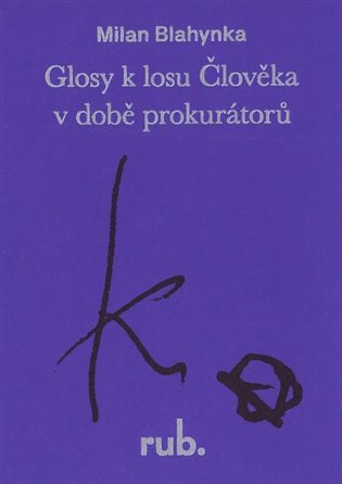 Glosy k losu Člověka v době prokurátorů - Milan Blahynka