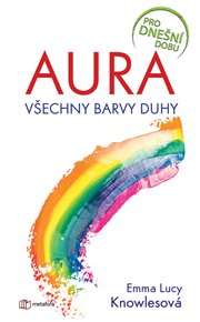 Aura: Všechny barvy duhy - Lucy Emma Knowlesová