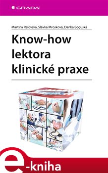Levně Know-how lektora klinické praxe - Martina Reľovská, Danka Boguská, Slávka Mrozková
