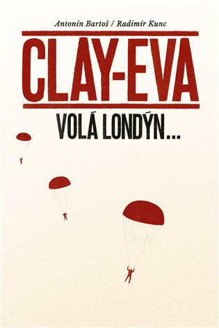 Clay-Eva volá Londýn... - Antonín Bartoš, Radimír Kunc