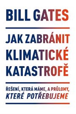 Jak zabránit klimatické katastrofě - Bill Gates