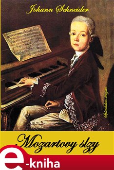 Levně Mozartovy slzy - Johann Schneider