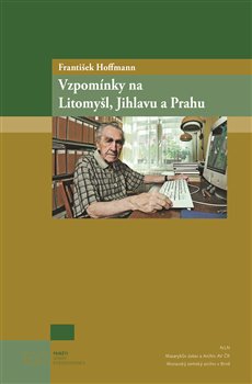 Levně Vzpomínky na Litomyšl, Jihlavu a Prahu - František Hoffmann