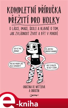 Levně Kompletní příručka přežití pro holky - Christina De Witteová