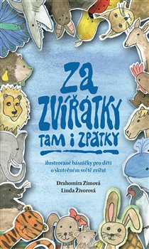 Za zvířátky tam i zpátky - Ilustrované básničky pro děti o skutečném světě zvířat koupíte na Kosmas.cz